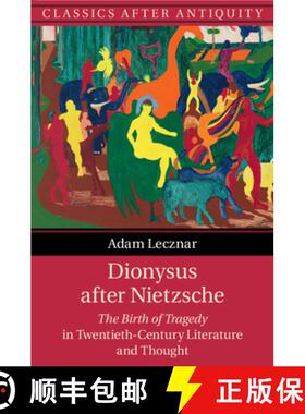 【3-4周达】Dionysus after Nietzsche: The Birth of Tragedy in Twentieth-Century Literature and Thought [9781108710671]