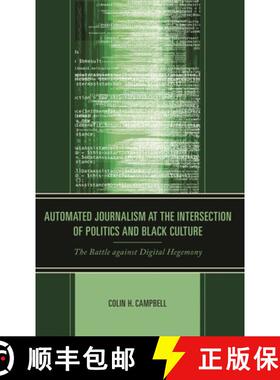 【3-4周达】Automated Journalism at the Intersection of Politics and Black Culture : The Battle agains... [9781666913330]