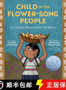 预订 Child of the Flower-Song People: Luz Jiménez, Daughter of the Nahua [9781419740206]