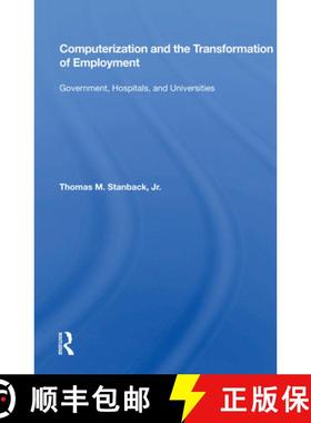 【3-4周达】Computerization and the Transformation of Employment: Government, Hospitals, and Universities [9780367013707]