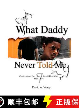 【3-4周达】What Daddy Never Told Me: 7 Conversations Every Parent Should Have With Their Child [9780692278475]