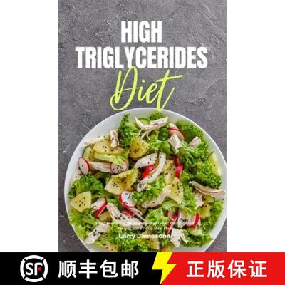 【3-4周达】High Triglycerides Diet: A Beginner's 3-Week Step-by-Step Guide With Curated Recipes and a... [9781087960708]