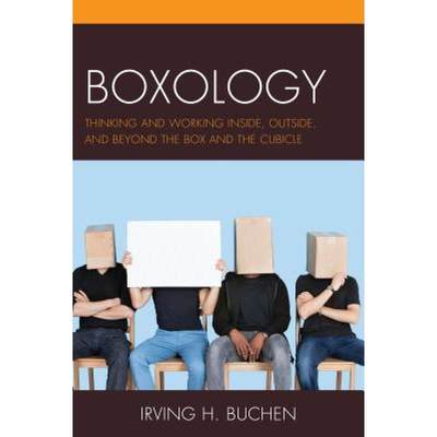 【4周达】Boxology : Thinking and Working Inside, Outside, and Beyond the Box and the Cubicle [9781475821321]