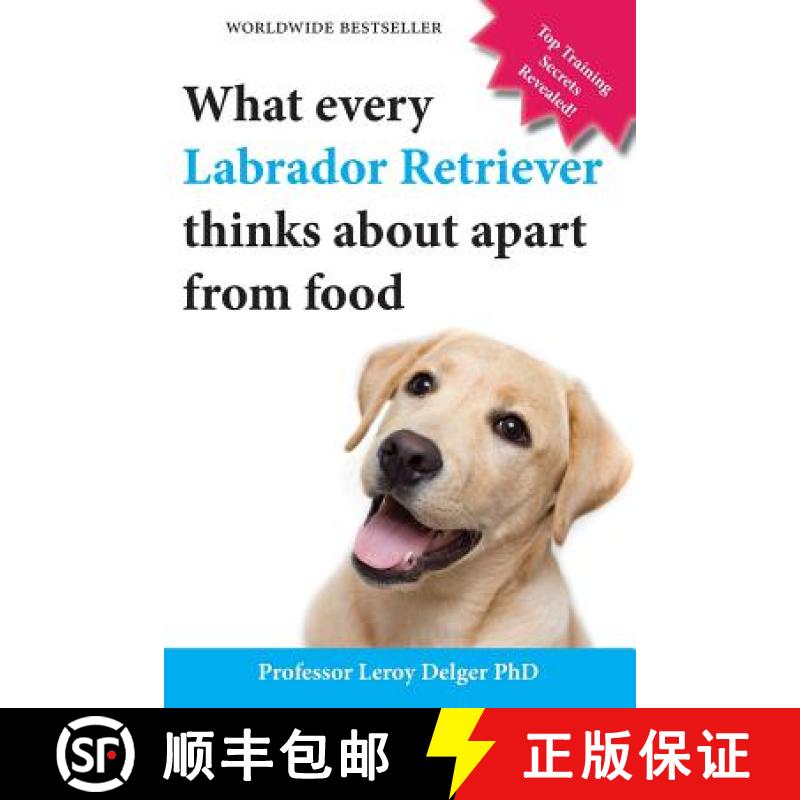 【2-3周达】What Every Labrador Retriever Thinks about Apart from Food (Blank Inside/Novelty Book): A ... [9780987053046]
