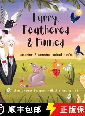 预订 Furry, Feathered & Finned: amazing & amusing animal abc's [9781961185173]