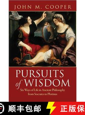 【3-4周达】Pursuits of Wisdom: Six Ways of Life in Ancient Philosophy from Socrates to Plotinus [9780691138602]