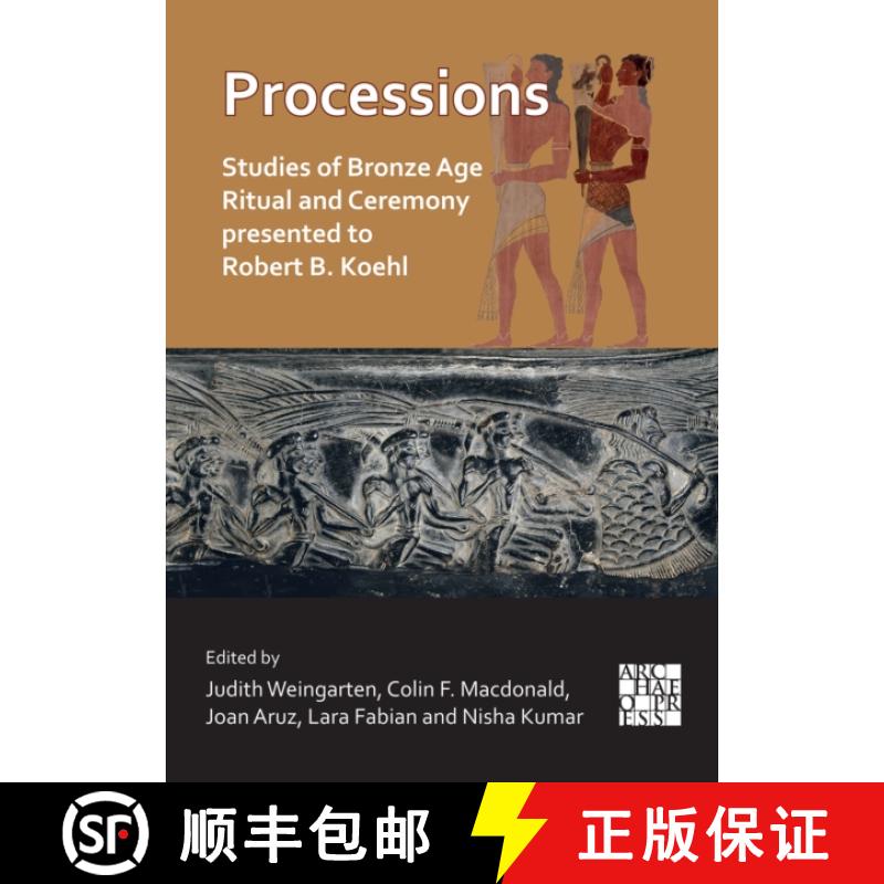 【2-3周达】Processions: Studies of Bronze Age Ritual and Ceremony presented to Robert B. Koehl: Studi... [9781803275338]