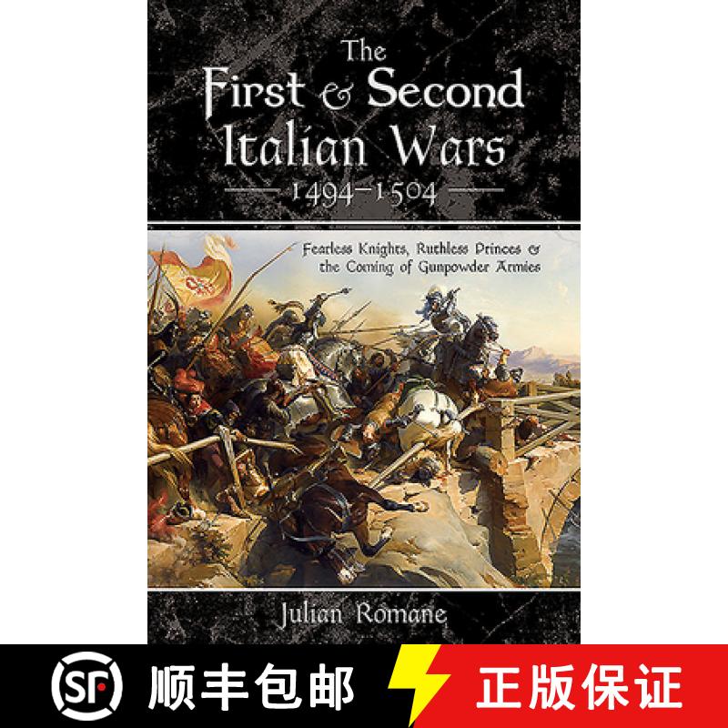 【4周达】The First and Second Italian Wars 1494-1504: Fearless Knights, Ruthless Princes and the Comi... [9781526750518]