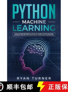 预订 Python Machine Learning: The Ultimate Beginner's Guide to Learn Python Machine Learning Step by ... [9781647710033]