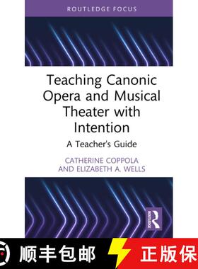 【3-4周达】Teaching Canonic Opera and Musical Theater with Intention: A Teacher's Guide [9781032774220]
