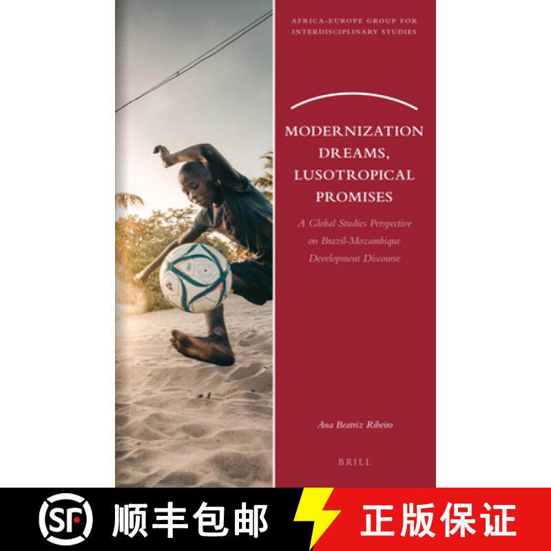预订 Modernization Dreams, Lusotropical Promises: A Global Studies Perspective on Brazil-Mozambique D... [9789004420106]