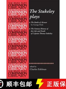 【3-4周达】The Stukeley plays : 'The Battle of Alcazar' by George Peele and 'The Famous History of th... [9780719085642]