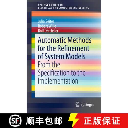 【3-4周达】Automatic Methods for the Refinement of System Models : From the Specification to the Impl... [9783319414799]