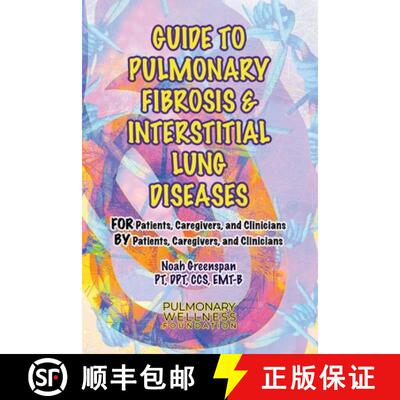 预订 Guide to Pulmonary Fibrosis & Interstitial Lung Diseases: For Patients, Caregivers & Clinicians ... [9781667820477]