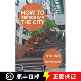 【3-4周达】How to Reprogram the City: A Toolkit for Adaptive Reuse and Repurposing Urban Objects [9781945971020]