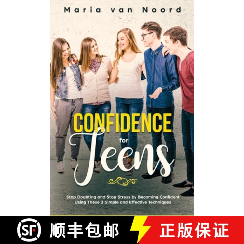 【3-4周达】Confidence for Teens: Stop Doubting and Stop Stress by Becoming Confident Using These 3 Si... [9781951999209]