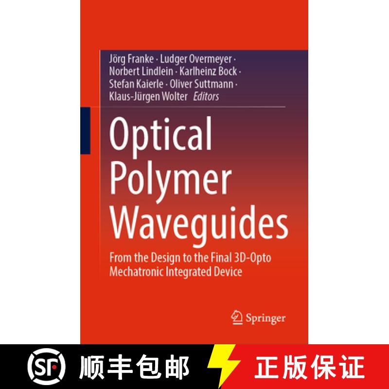 【4周达】Optical Polymer Waveguides: From the Design to the Final 3d-Opto Mechatronic Integrated Device [9783030928537]
