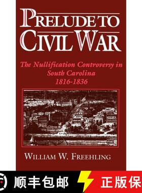 【3-4周达】Prelude to Civil War: The Nullification Controversy in Southern Carolina, 1816-1836 [9780195076813]