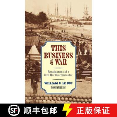 【3-4周达】This Business of War: Recollections of a Civil War Quartermaster [9780873515085]