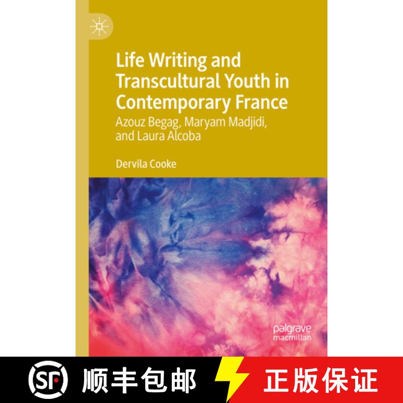 【3-4周达】Life Writing and Transcultural Youth in Contemporary France : Azouz Begag, Maryam Madjidi,... [9783031492334]