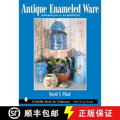 【3-4周达】Antique Enameled Ware: American and Eurean: American & European [9780764317330]