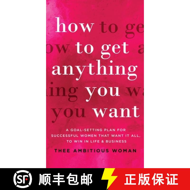 【2-3周达】How to Get Anything You Want: A Goal-Setting Plan For Successful Women That Want It All, W... [9781952231094]