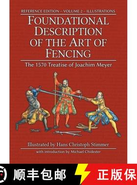 【3-4周达】Foundational Description of the Art of Fencing: The 1570 Treatise of Joachim Meyer (Refere... [9781953683328]