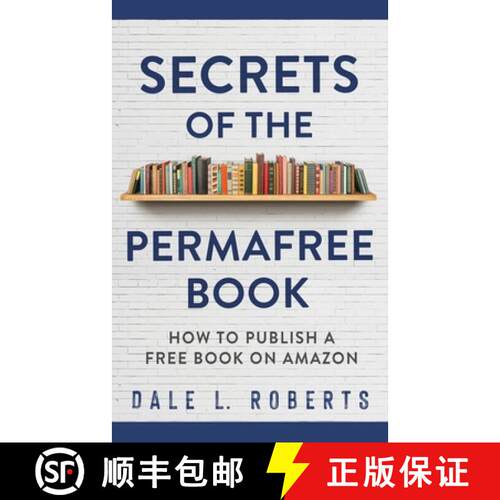 【3-4周达】Secrets of the Permafree Book: How to Publish a Free Book on Amazon [9781950043170]