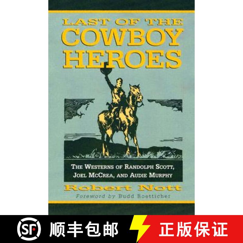 【3-4周达】Last of the Cowboy Heroes : The Westerns of Randolph Scott, Joel McCrea, and Audie Murphy [9780786422616]