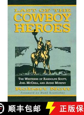 【3-4周达】Last of the Cowboy Heroes : The Westerns of Randolph Scott, Joel McCrea, and Audie Murphy [9780786422616]