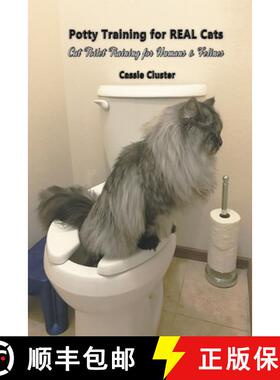 【3-4周达】Potty Training for Real Cats: Cat Toilet Training for Humans and Felines [9781643949963]