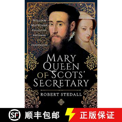 【3-4周达】Mary Queen of Scots' Secretary: William Maitland - Politician, Reformer and Conspirator [9781526787798]