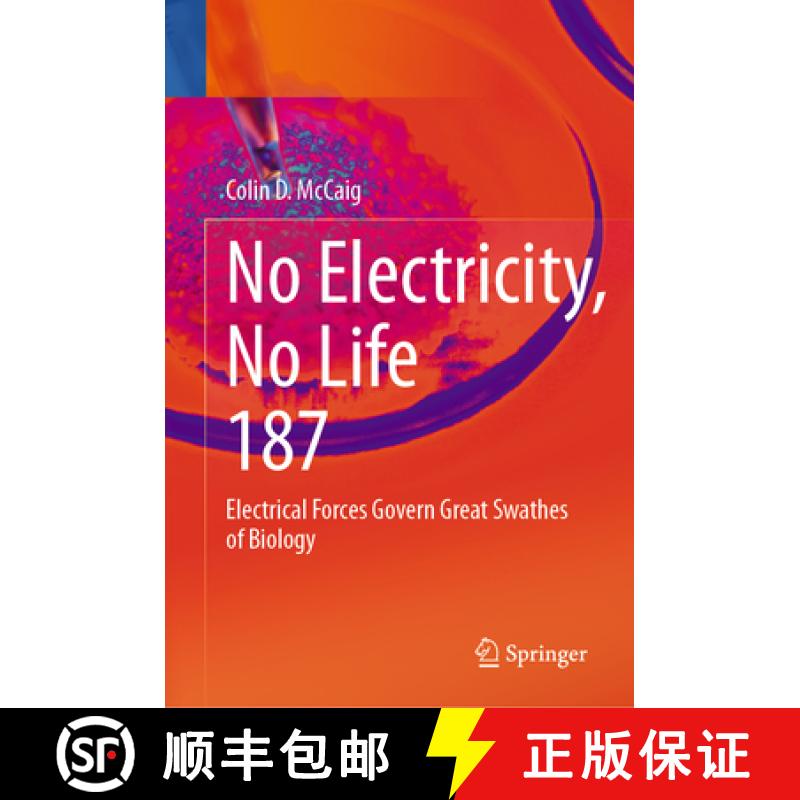 【3-4周达】No Electricity, No Life: Electrical Forces Govern Great Swathes of Biology [9783031688263]