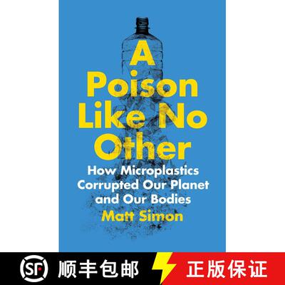 【3-4周达】A Poison Like No Other: How Microplastics Corrupted Our Planet and Our Bodies [9781642833225]