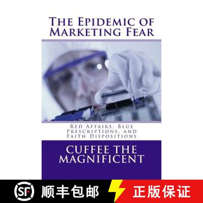 【3-4周达】The Epidemic of Marketing Fear: Red Affairs, Blue Prescriptions, and Faith Dispositions [9780692638231]