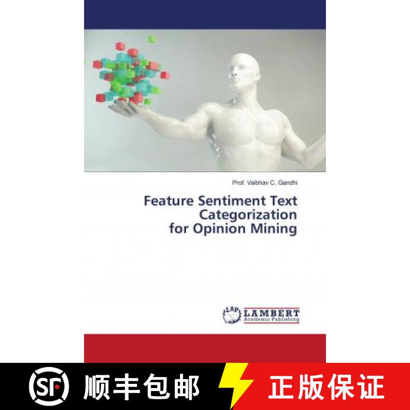 预订 Feature Sentiment Text Categorization for Opinion Mining [9786202681551]