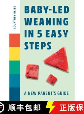 预订 Baby-Led Weaning in 5 Easy Steps: A New Parent's Guide [9781648765216]