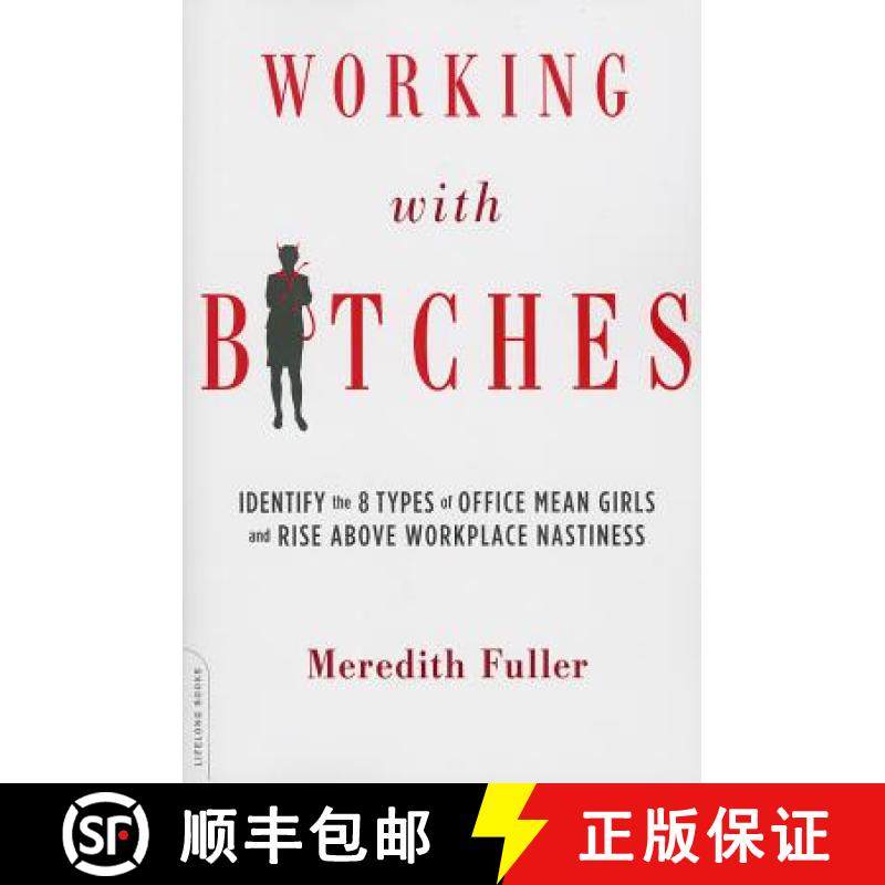 预订 Working with Bitches: Identify the 8 Types of Office Mean Girls and Rise Above Workplace Nastiness [9780738216584]