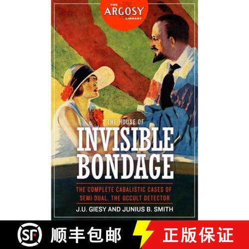 【3-4周达】The House of Invisible Bondage: The Complete Cabalistic Cases of Semi Dual, the Occult Det... [9781618274397]