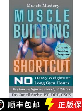 【3-4周达】Muscle Mastery Muscle Building Shortcut No Heavy Weights or Long Gym Hours for Beginners, ... [9798224733859]