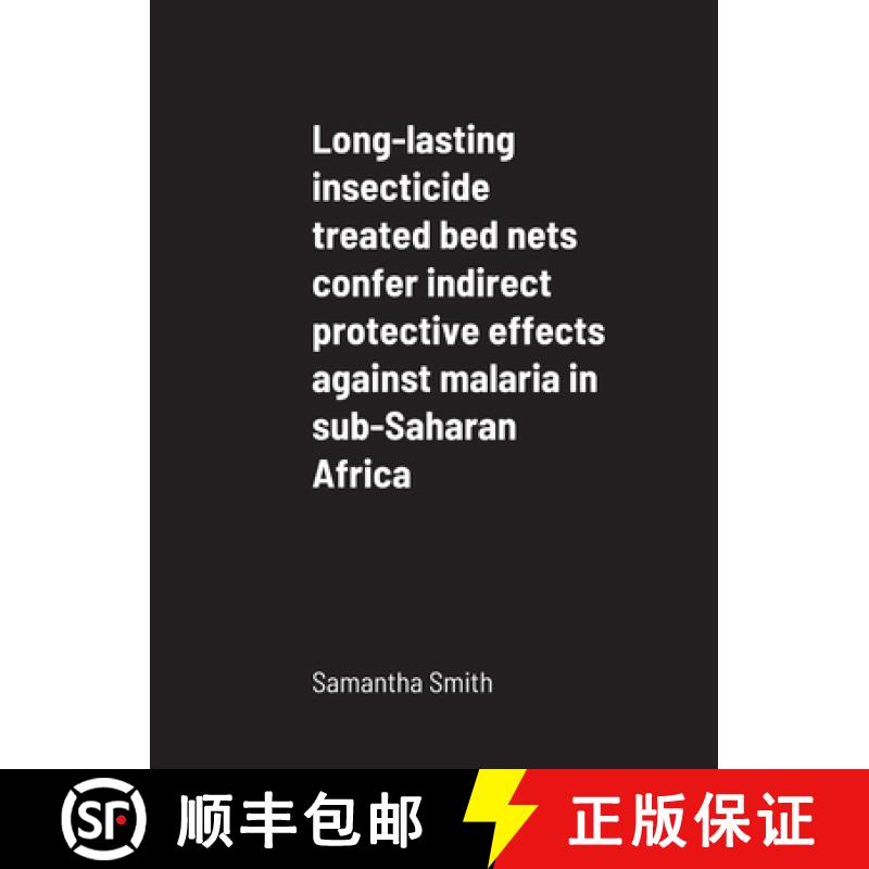 【3-4周达】Long-lasting insecticide treated bed nets confer indirect protective effects against malar... [9781716967399]