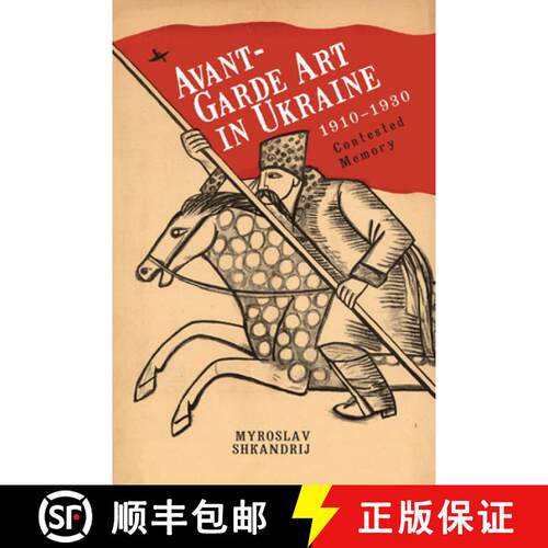 【3-4周达】Avant-Garde Art in Ukraine, 1910-1930 : Contested Memory [9781644696279]
