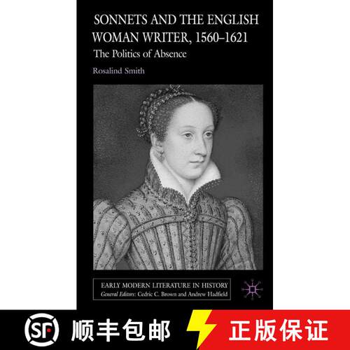 【3-4周达】精装 Sonnets and the English Woman Writer, 1560-1621: The Politics of Absence [9781403991225]