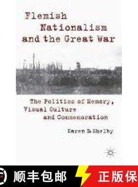 【3-4周达】Flemish Nationalism and the Great War : The Politics of Memory, Visual Culture and Commemo... [9781349483051]