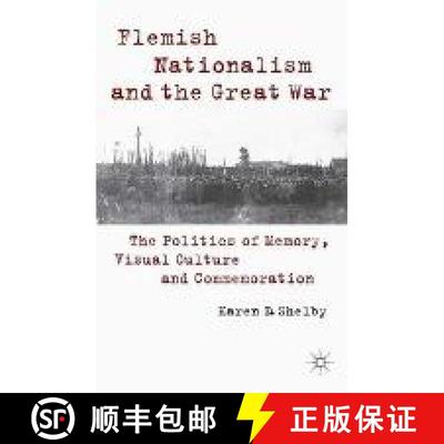 【3-4周达】Flemish Nationalism and the Great War : The Politics of Memory, Visual Culture and Commemo... [9781349483051]