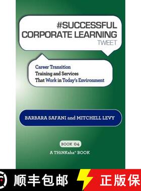 【3-4周达】# SUCCESSFUL CORPORATE LEARNING tweet Book04: Career Transition Training and Services That... [9781616990862]