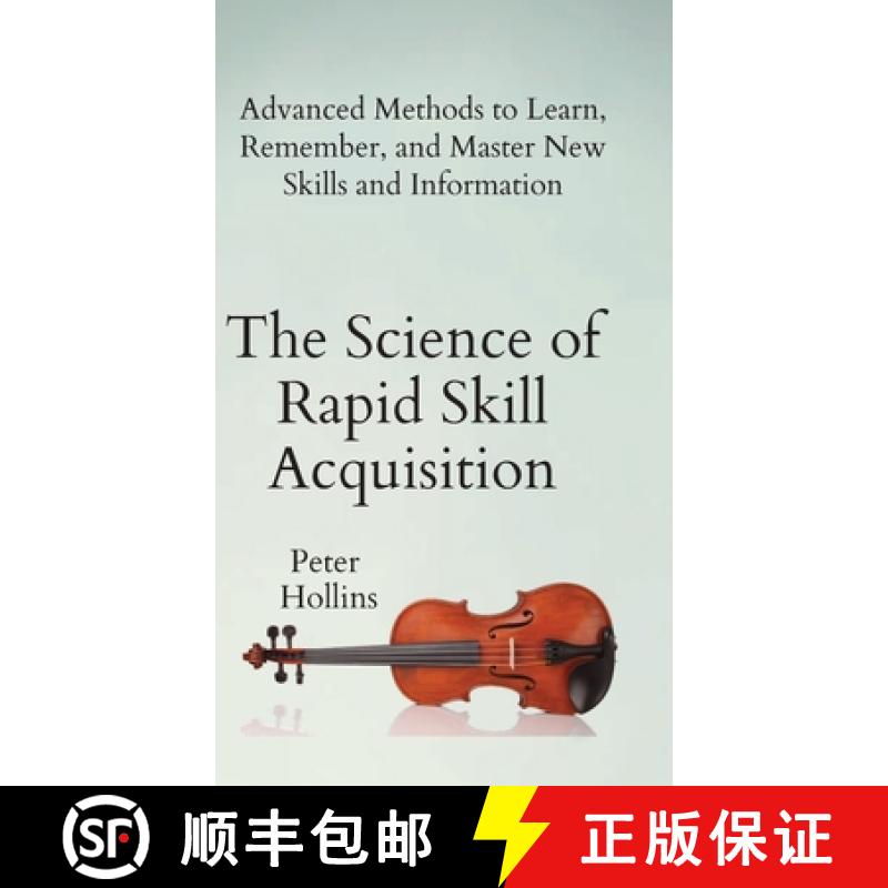 【3-4周达】The Science of Rapid Skill Acquisition: Advanced Methods to Learn, Remember, and Master Ne... [9781647430498]
