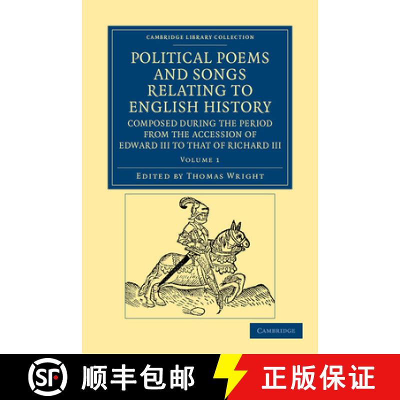 【3-4周达】Political Poems and Songs Relating to English History, Composed During the Period from the... [9781108042475]