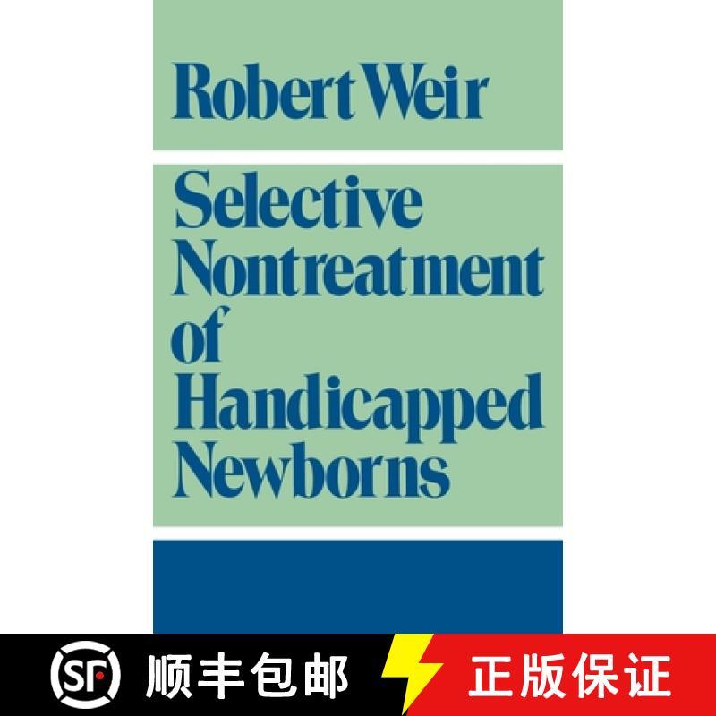 【4周达】Selective Nontreatment of Handicapped Newborns: Moral Dilemmas in Neonatal Medicine [9780195048810]