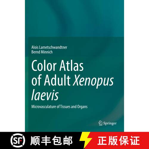 【3-4周达】Color Atlas of Adult Xenopus laevis: Microvasculature of Tissues and Organs [9783031051128]